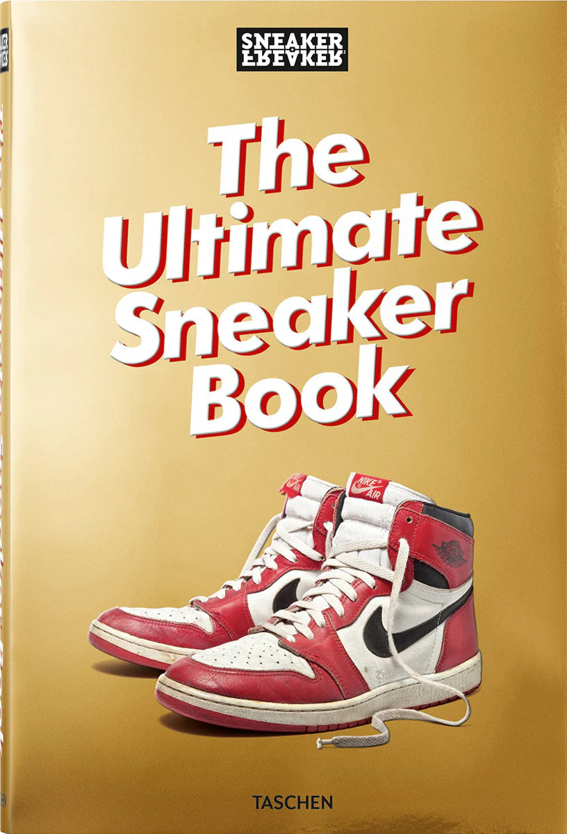 Sneaker Freaker. The Ultimate Sneaker Book